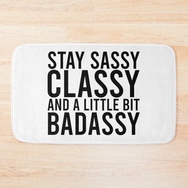 Item preview, Stay Sassy, Classy, and a little bit Badassy! designed and sold by DoodleDashCollective.