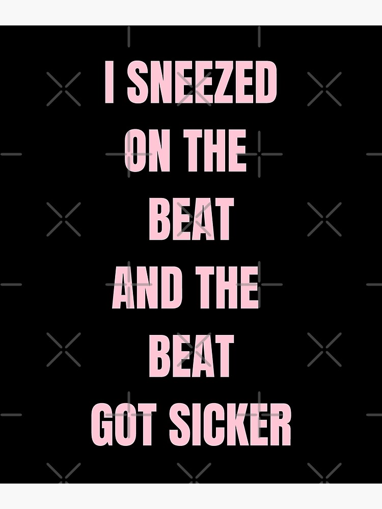 "Sneezed on the Beat and the Beat got sicker | Beyonce " Poster for
