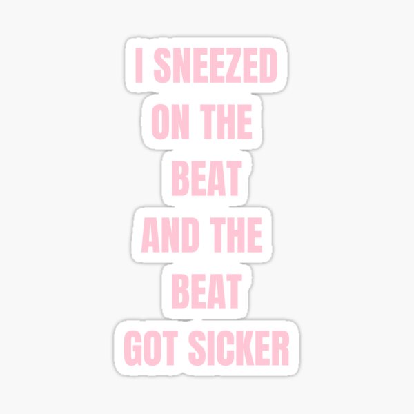 Sneezed on the Beat and the got sicker | Beyonce " Sticker for Sale by savrarr8 | Redbubble