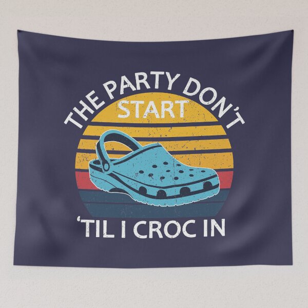 Item preview, The Party Don't Start 'Til I Croc In, birthday vintage designed and sold by ELmezz.