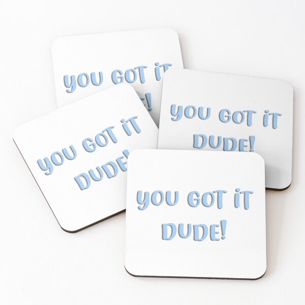 Item preview, you got it dude! designed and sold by sullyscribbles.