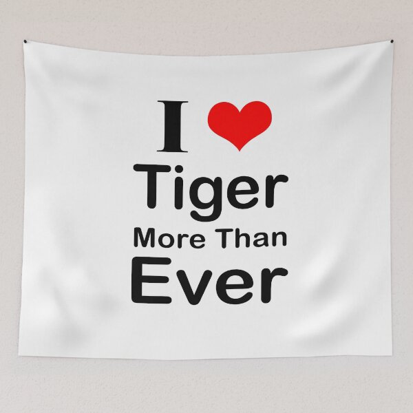 Item preview, I Love Tiger More Than Ever designed and sold by ayyoubdz.