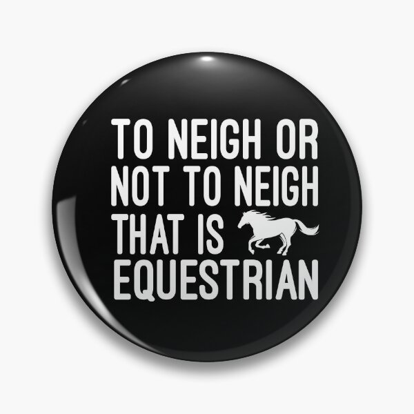 Item preview, To Neigh Or Not To Neigh That Is Equestrian , Horse, Horse mom , Gift for horse owner, Farm , Horse trainer gift, Horse Lover Gifts, Equestrian Gift designed and sold by Chamssou.