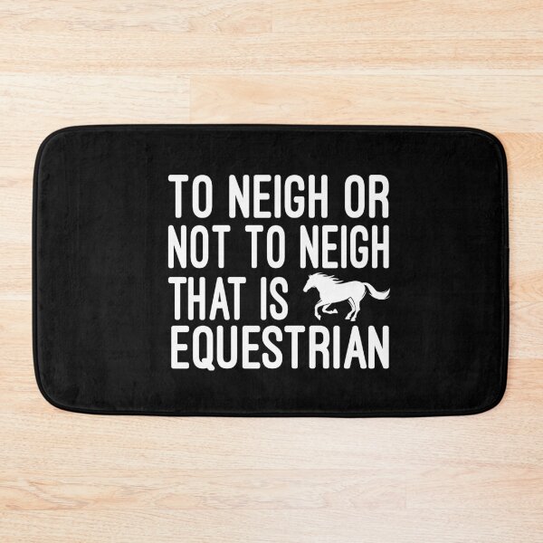 Item preview, To Neigh Or Not To Neigh That Is Equestrian , Horse, Horse mom , Gift for horse owner, Farm , Horse trainer gift, Horse Lover Gifts, Equestrian Gift designed and sold by Chamssou.