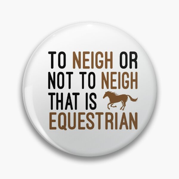 Item preview, To Neigh Or Not To Neigh That Is Equestrian , Horse, Horse mom , Gift for horse owner, Farm , Horse trainer gift, Horse Lover Gifts, Equestrian Gift designed and sold by Chamssou.