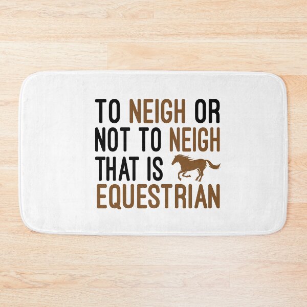 Item preview, To Neigh Or Not To Neigh That Is Equestrian , Horse, Horse mom , Gift for horse owner, Farm , Horse trainer gift, Horse Lover Gifts, Equestrian Gift designed and sold by Chamssou.