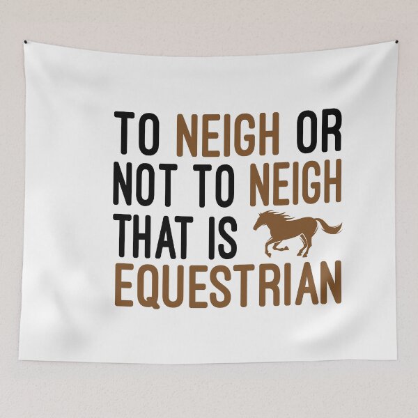 Item preview, To Neigh Or Not To Neigh That Is Equestrian , Horse, Horse mom , Gift for horse owner, Farm , Horse trainer gift, Horse Lover Gifts, Equestrian Gift designed and sold by Chamssou.