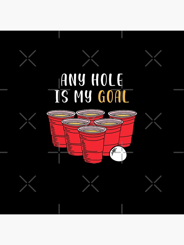 Any Hole Is My Goal Beer Pong Party College Student Shirt Any Hole Is My Goal Beer Pong Party College Student Shirt