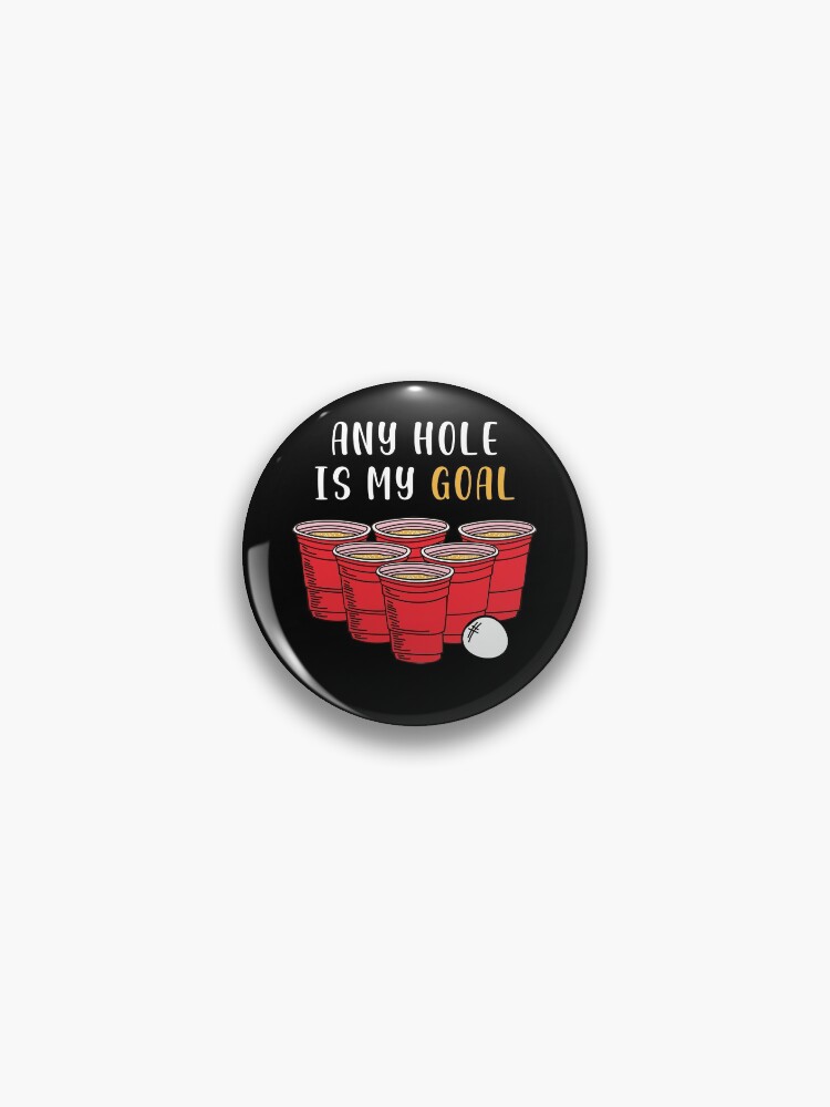 Any Hole Is My Goal Beer Pong Party College Student Shirt Any Hole Is My Goal Beer Pong Party College Student Shirt