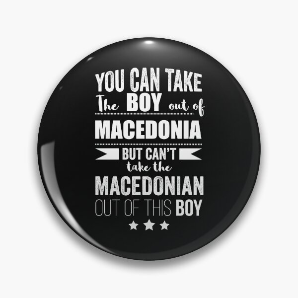 Item preview, Can take boy out of Macedonia but Can't take the Macedonian out of the boy designed and sold by losttribe.