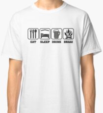 EAT SLEEP DRINK BRAAI Classic T-Shirt