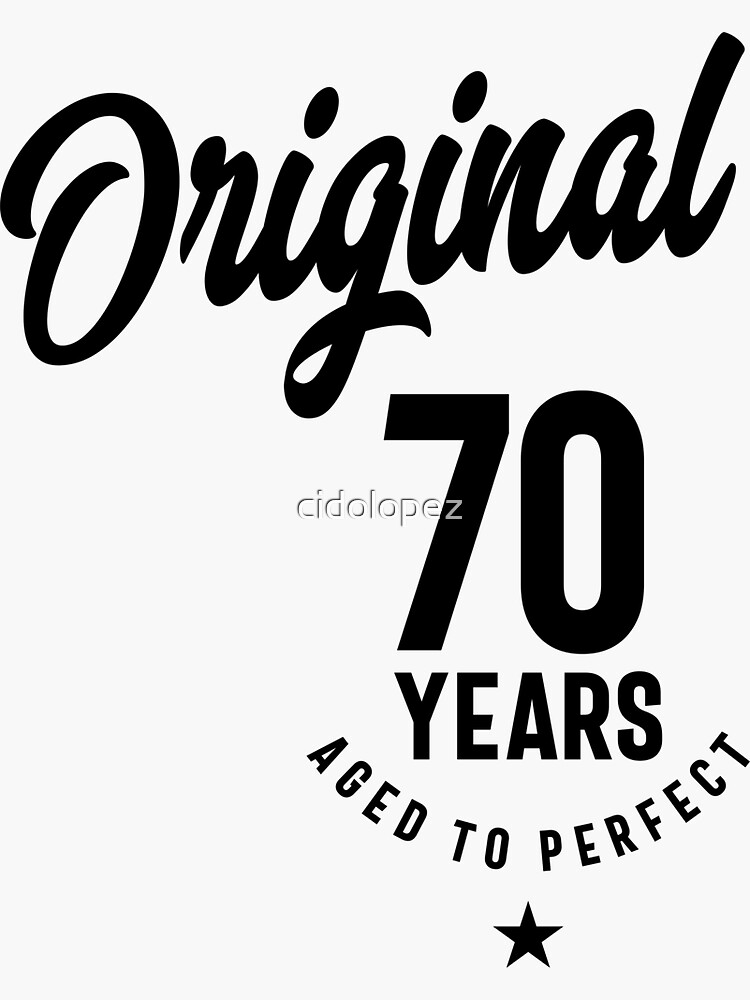 70 Year Old Gift, 70th Birthday Gift Ideas - Mens and Womens  Sticker for  Sale by cidolopez