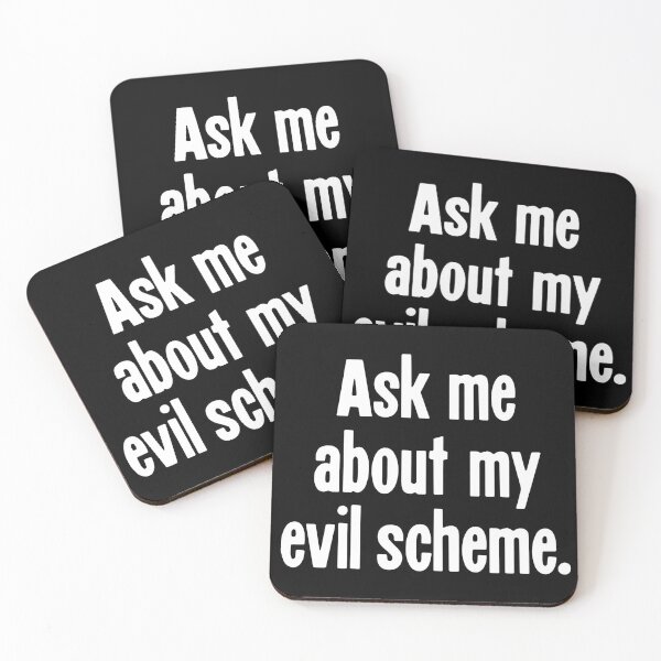 Ask Me About My Evil Scheme Coasters (Set of 4)
