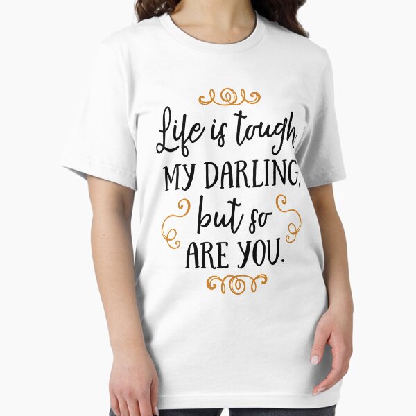 Item preview, life is tough my darling but so are you shirt designed and sold by mashaallah1993.