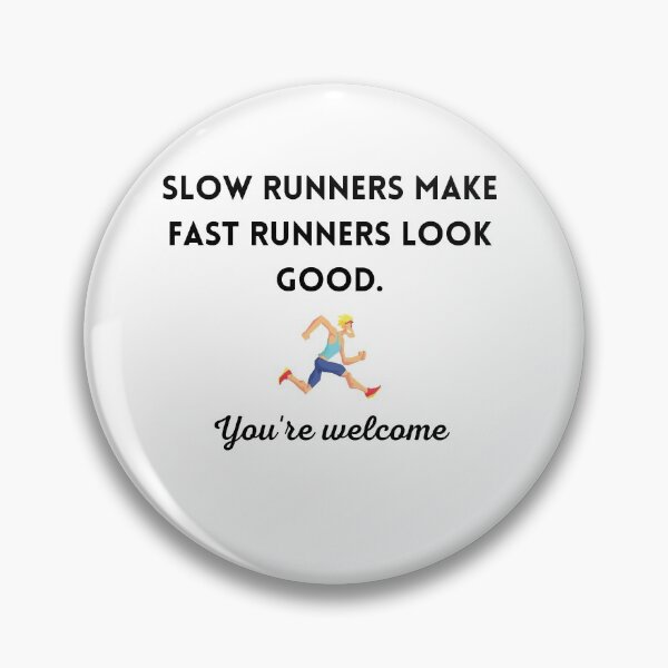 Item preview, Slow runners make fast runners look good. You're welcome. designed and sold by Lawro007.