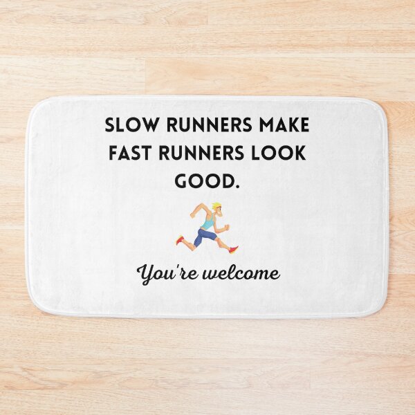 Item preview, Slow runners make fast runners look good. You're welcome. designed and sold by Lawro007.