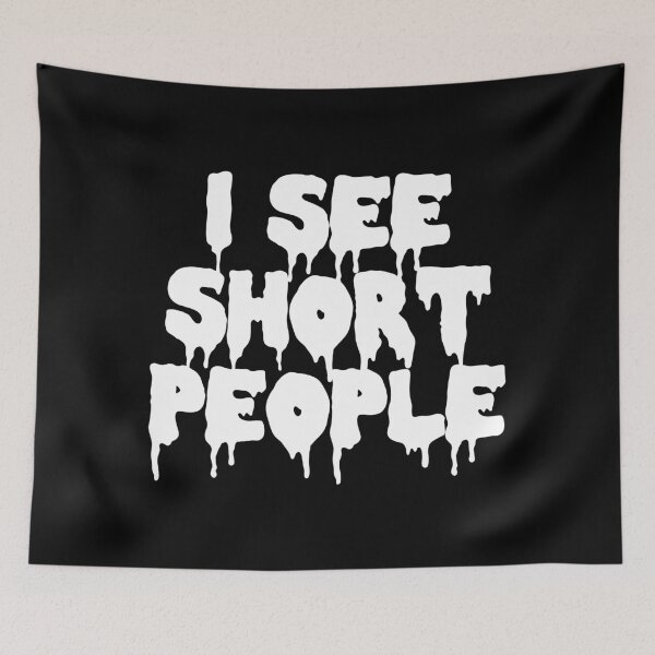 Item preview, I See Short People designed and sold by Good-Looking Corpse.