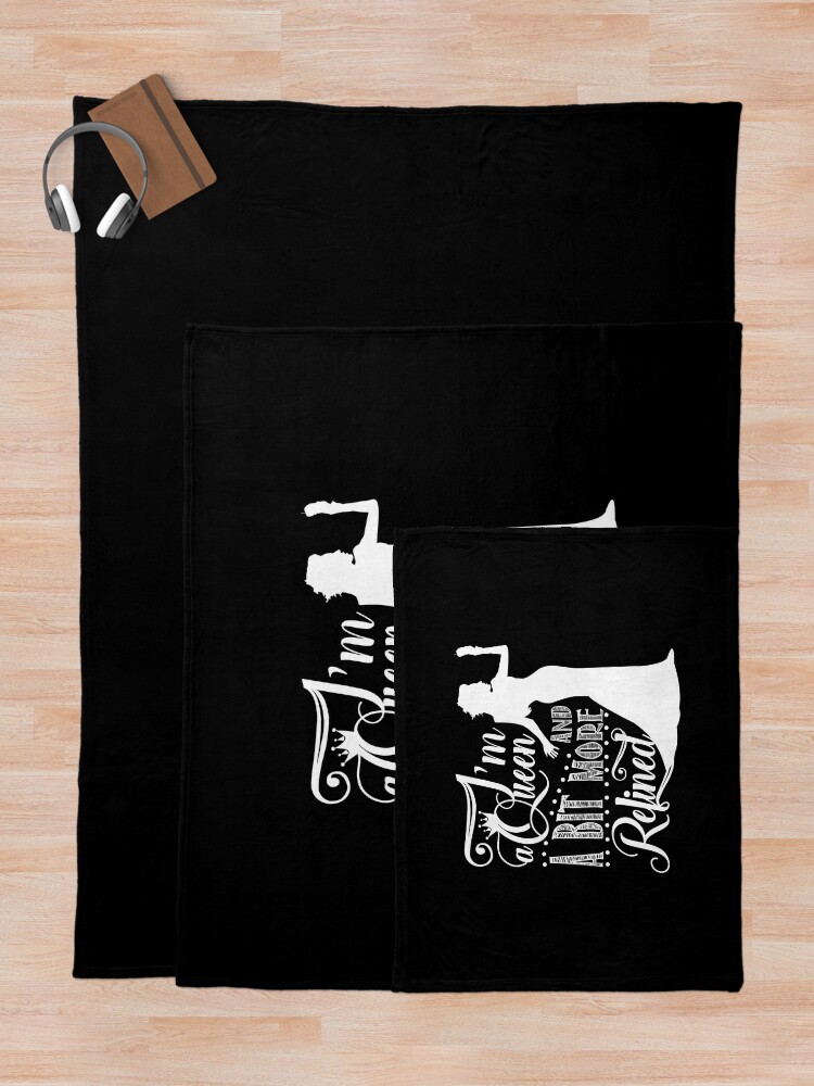 Alternate view of I'm a queen and a bit more refined Throw Blanket