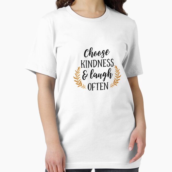 Item preview, choose kindness and laugh often shirt designed and sold by mashaallah1993.