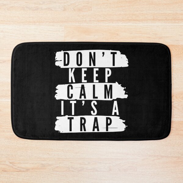 Item preview, Don't Keep Calm It's A Trap designed and sold by Thechillfactor.