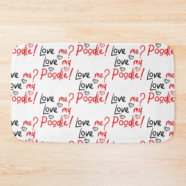 Item preview, Love Me Love My Poodle! Especially for Poodle Lovers! designed and sold by rs-designs.