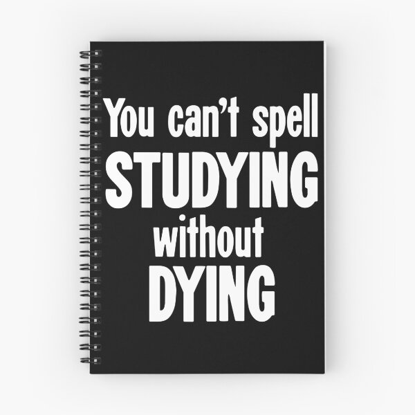 Item preview, You Can't Spell Studying Without Dying designed and sold by Good-Looking Corpse.