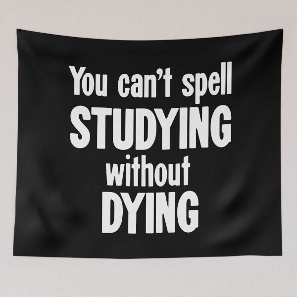 Item preview, You Can't Spell Studying Without Dying designed and sold by Good-Looking Corpse.