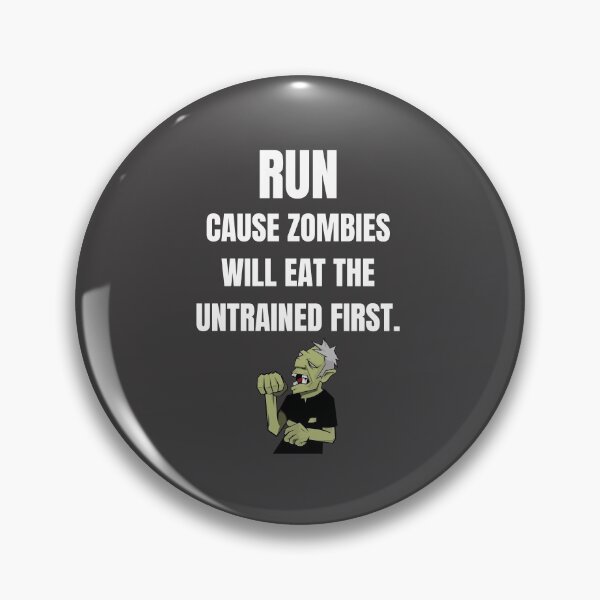 Item preview, Run cause Zombies will eat the untrained first. designed and sold by Lawro007.