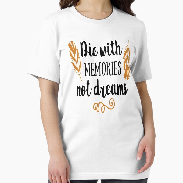 Item preview, die with memories not dreams shirt designed and sold by mashaallah1993.