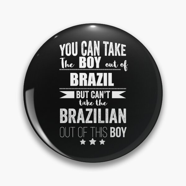 Item preview, Can take the boy out of Brazil but Can't take the Brazilian out of the boy designed and sold by losttribe.