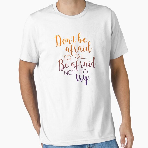 Item preview,  don t be afraid to fail be afraid not to try shirt designed and sold by mashaallah1993.