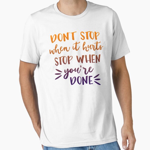 Item preview, dont stop when it hurts stop when you are done shirt designed and sold by mashaallah1993.