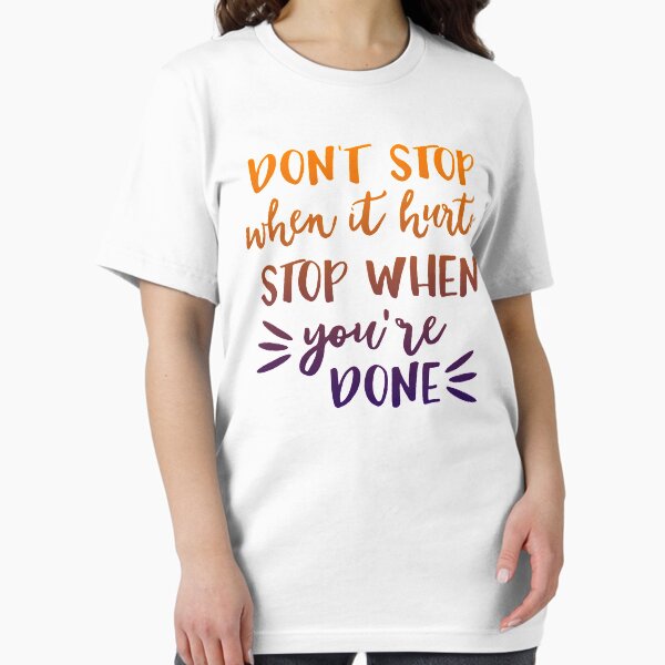 Item preview, dont stop when it hurts stop when you are done shirt designed and sold by mashaallah1993.