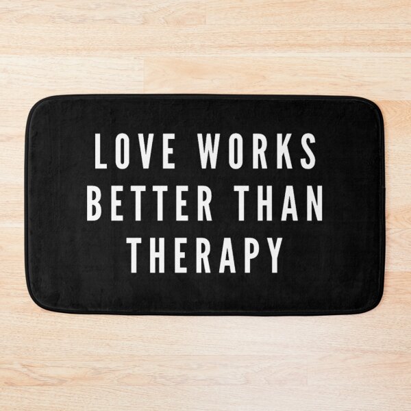 Item preview, LOVE WORKS BETTER THAN THERAPY designed and sold by irstore11.