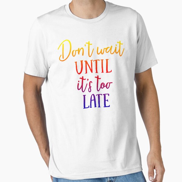 Item preview, dont wait until its too  late  shirt designed and sold by mashaallah1993.