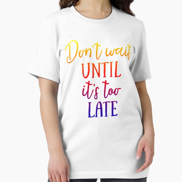 Item preview, dont wait until its too  late  shirt designed and sold by mashaallah1993.