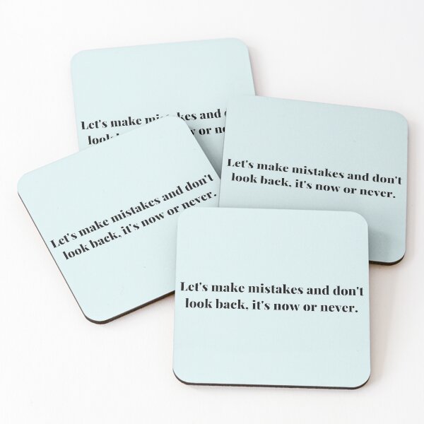 Item preview, Let's make mistakes and don't look back its now or never quote by SM designed and sold by Tdigitalartist.