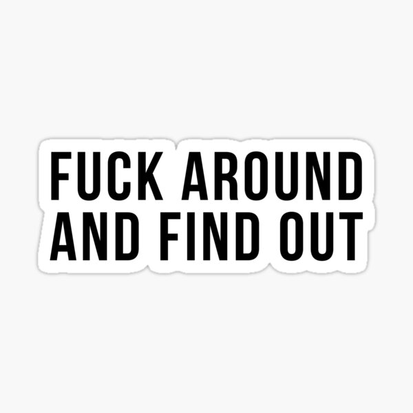 Fuck Around and Find Out words only Sticker