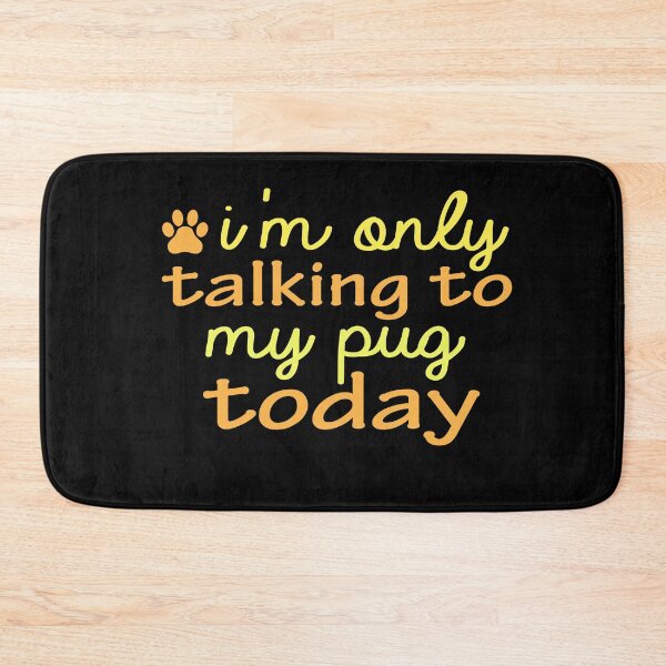 Item preview, i'm only talking to my pug today funny dog gift quote designed and sold by alaechamlal.