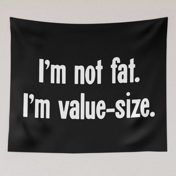 Item preview, I'm Not Fat. I'm Value-Size. designed and sold by Good-Looking Corpse.