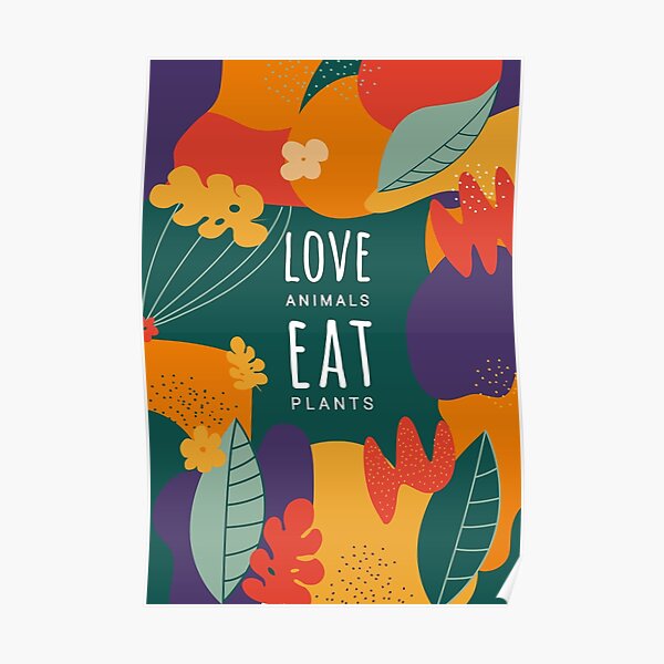 Love Animals Eat Plants, Animals Have Rights Too, Vegan Slogan Poster