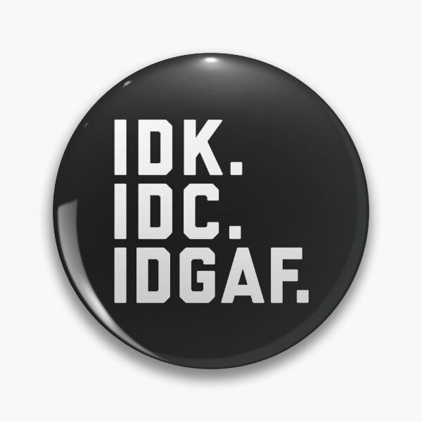 Item preview, IDK, IDC, IDGAF Funny Sarcastic Offensive Quote designed and sold by quarantine81.