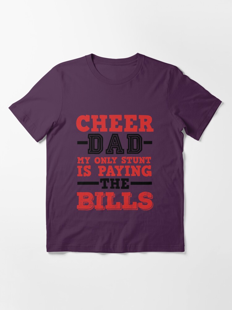 Cheer Dad Funny - My Only Stunt Is Paying Bills' Men's T-Shirt