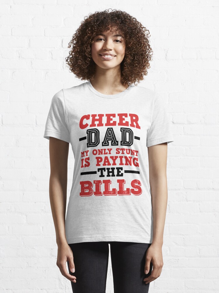 Cheer Dad Funny - My Only Stunt Is Paying Bills' Men's T-Shirt