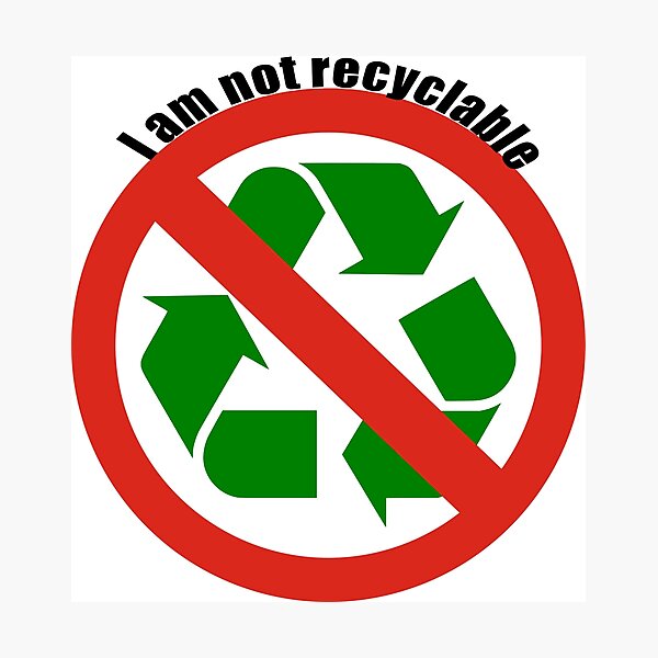 i am not recyclable v.1 Photographic Print