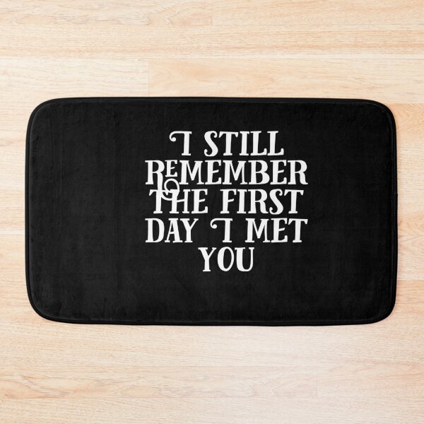 Item preview, I Still Remember The First Day I Met You designed and sold by sasijaya.