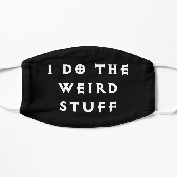 I Do the Weird Stuff Flat Mask