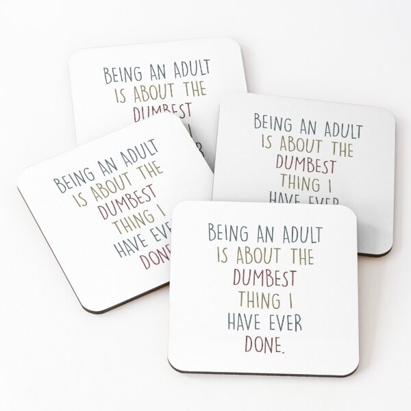 Item preview, Being An Adult Is About The Dumbest Thing I Have Ever Done. designed and sold by Inspiration Graphics.