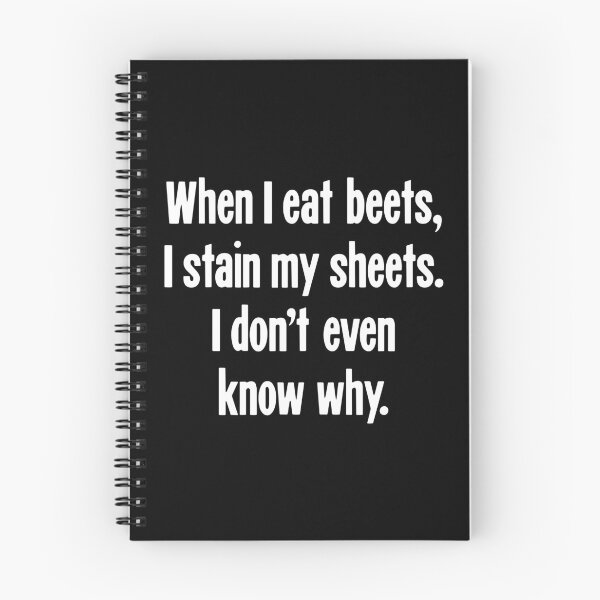 Item preview, When I Eat Beets, I Stain My Sheets. I Don't Even Know Why. designed and sold by Good-Looking Corpse.