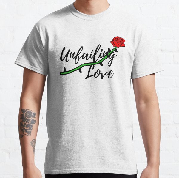 Unfailing Love New Colors! Classic T-Shirt